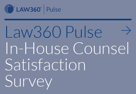 Promo that reads Law360 Pulse In-House Counsel Satisfaction Survey