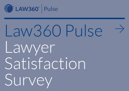Promo that reads Law360 Pulse Lawyer Satisfaction Survey